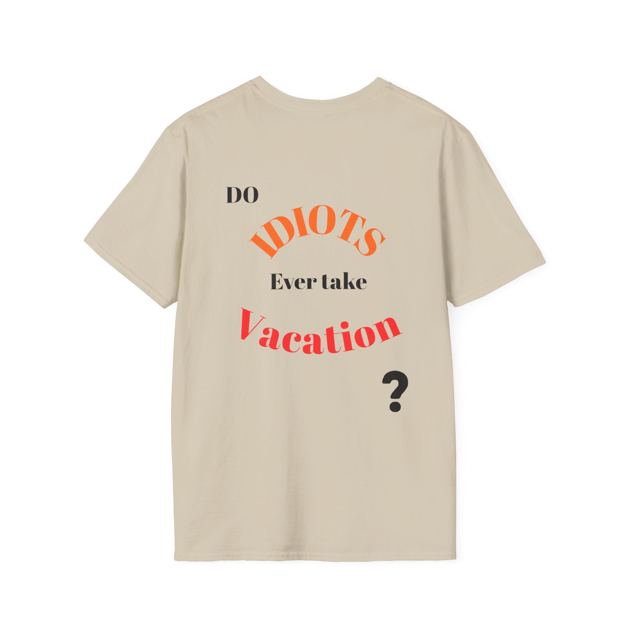 Funny Sarcastic Crew Neck T-Shirt | Do Idiots Take Vacation Graphic Tee