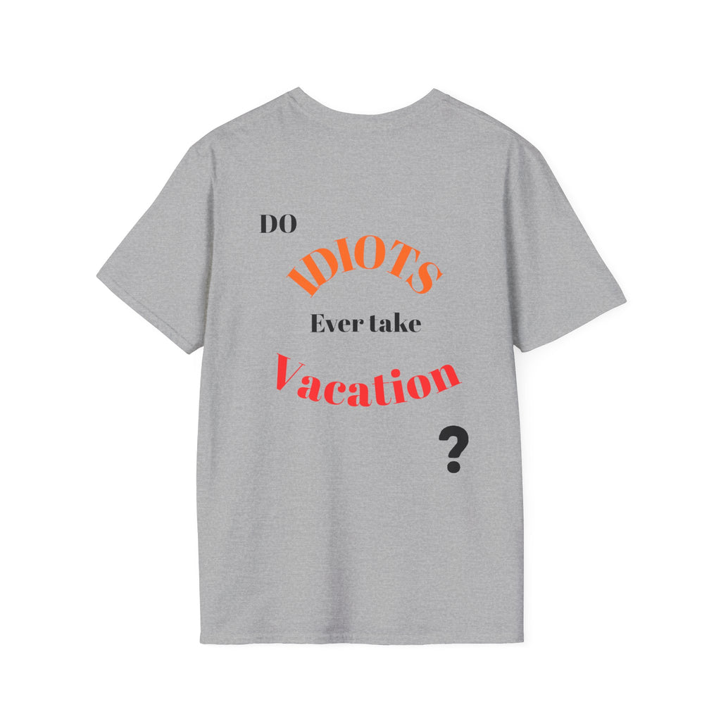 Funny Sarcastic Crew Neck T-Shirt | Do Idiots Take Vacation Graphic Tee