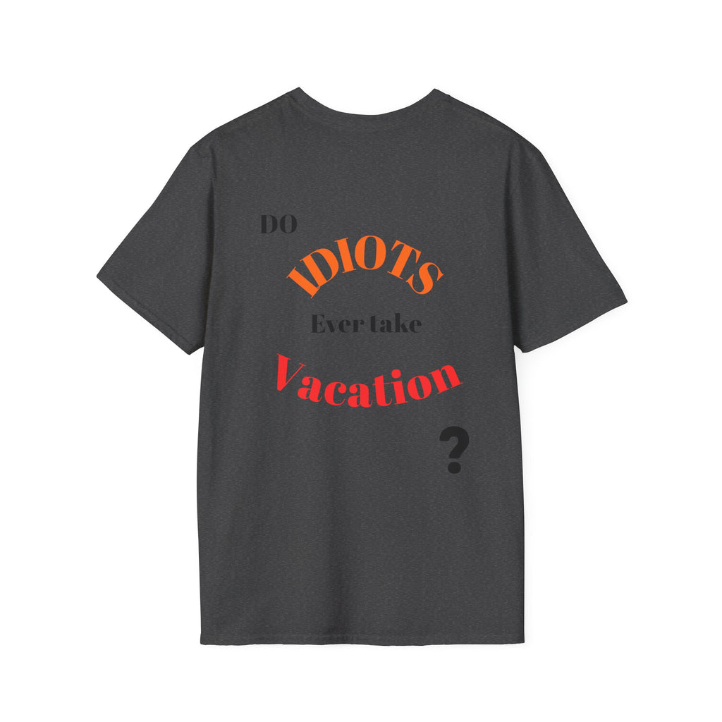Funny Sarcastic Crew Neck T-Shirt | Do Idiots Take Vacation Graphic Tee