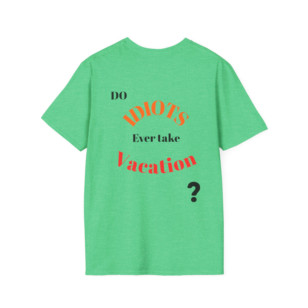 Funny Sarcastic Crew Neck T-Shirt | Do Idiots Take Vacation Graphic Tee