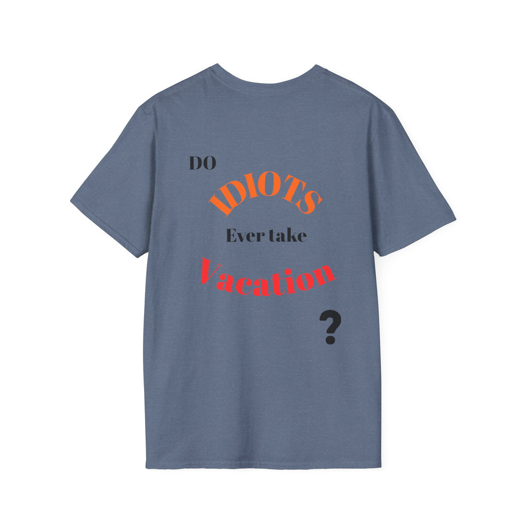 Funny Sarcastic Crew Neck T-Shirt | Do Idiots Take Vacation Graphic Tee