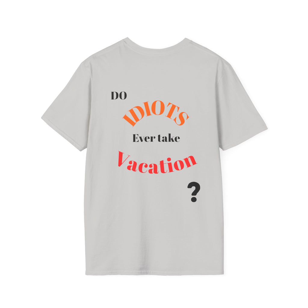 Funny Sarcastic Crew Neck T-Shirt | Do Idiots Take Vacation Graphic Tee