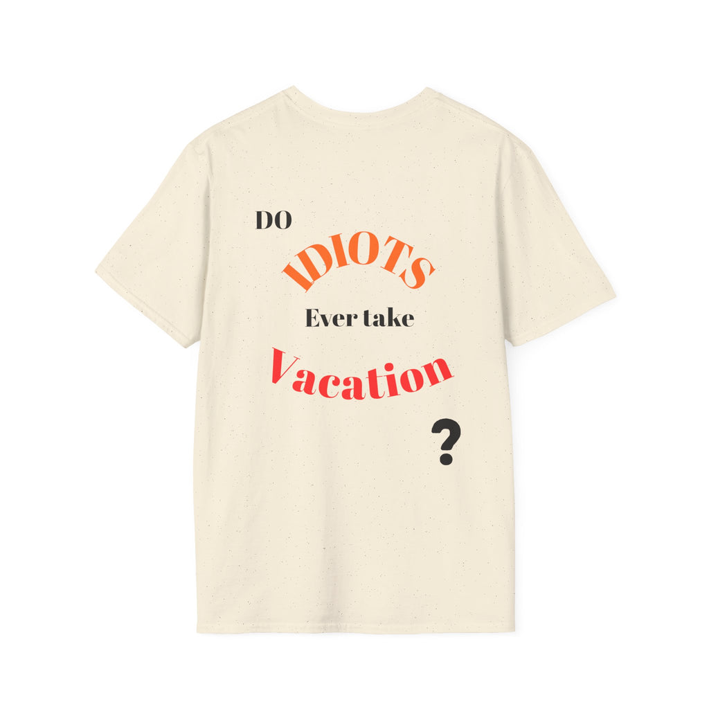 Funny Sarcastic Crew Neck T-Shirt | Do Idiots Take Vacation Graphic Tee