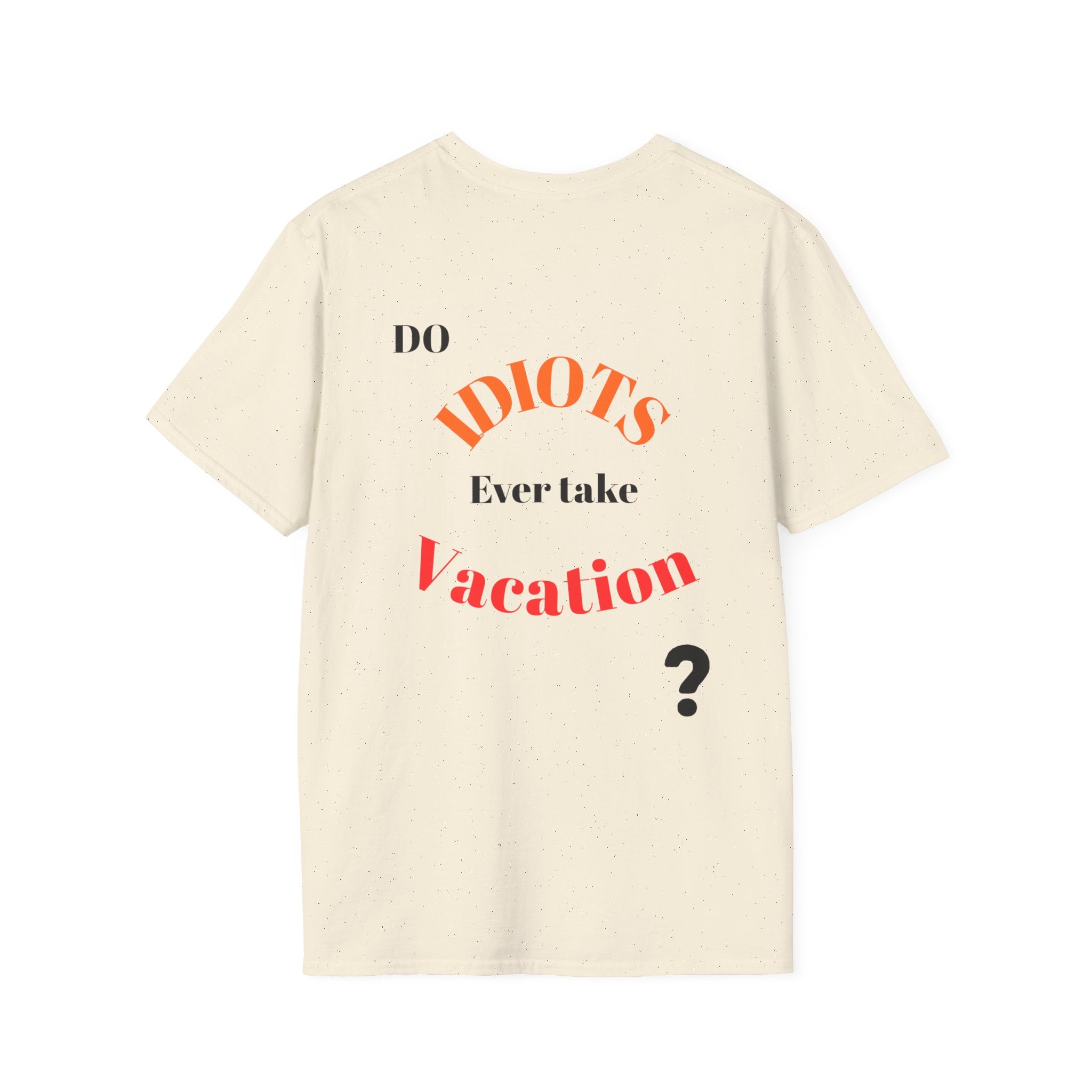 Funny Sarcastic Crew Neck T-Shirt | Do Idiots Take Vacation Graphic Tee