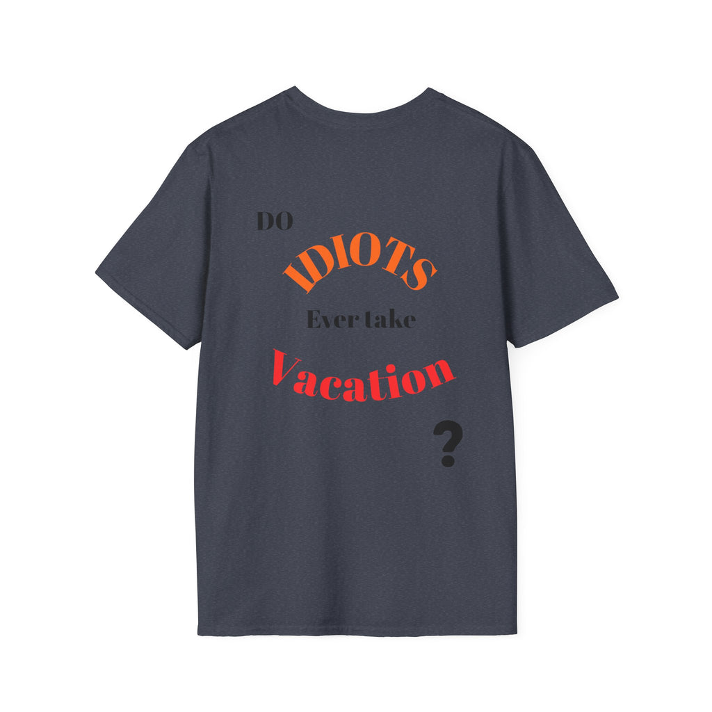 Funny Sarcastic Crew Neck T-Shirt | Do Idiots Take Vacation Graphic Tee