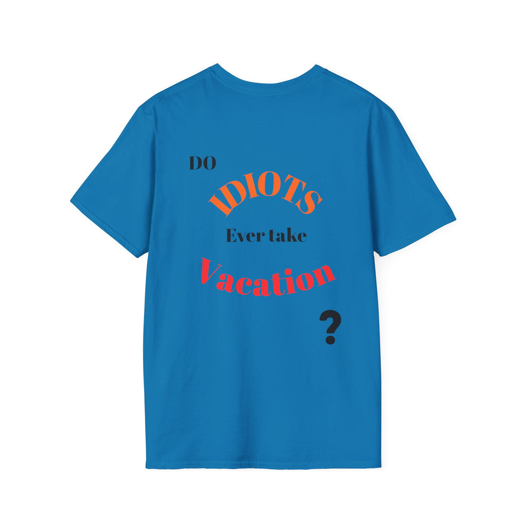 Funny Sarcastic Crew Neck T-Shirt | Do Idiots Take Vacation Graphic Tee