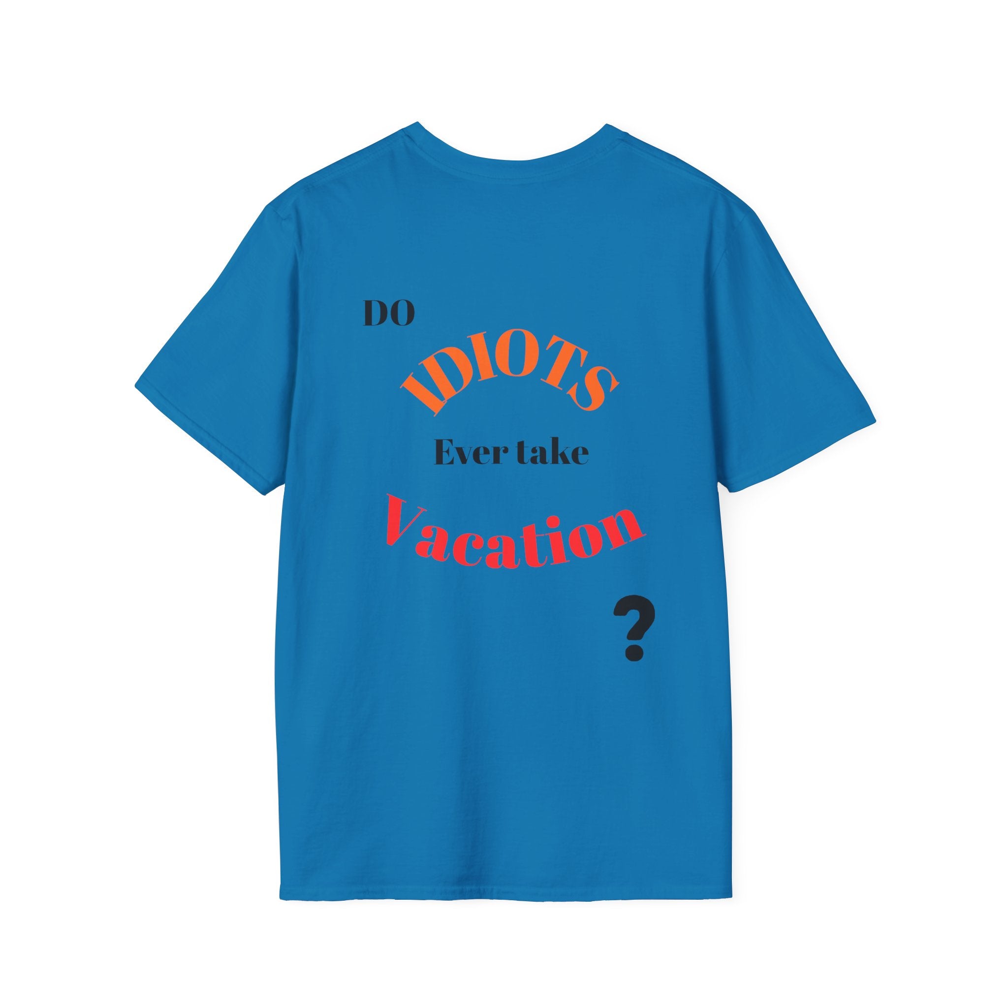 Funny Sarcastic Crew Neck T-Shirt | Do Idiots Take Vacation Graphic Tee