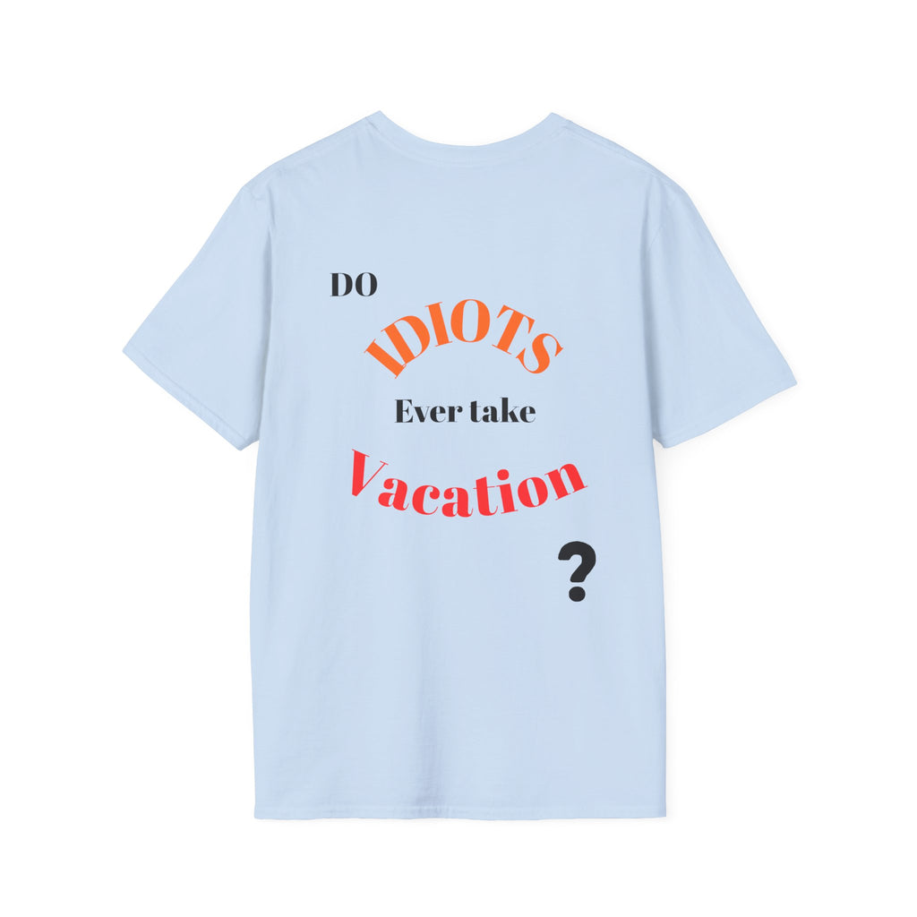 Funny Sarcastic Crew Neck T-Shirt | Do Idiots Take Vacation Graphic Tee