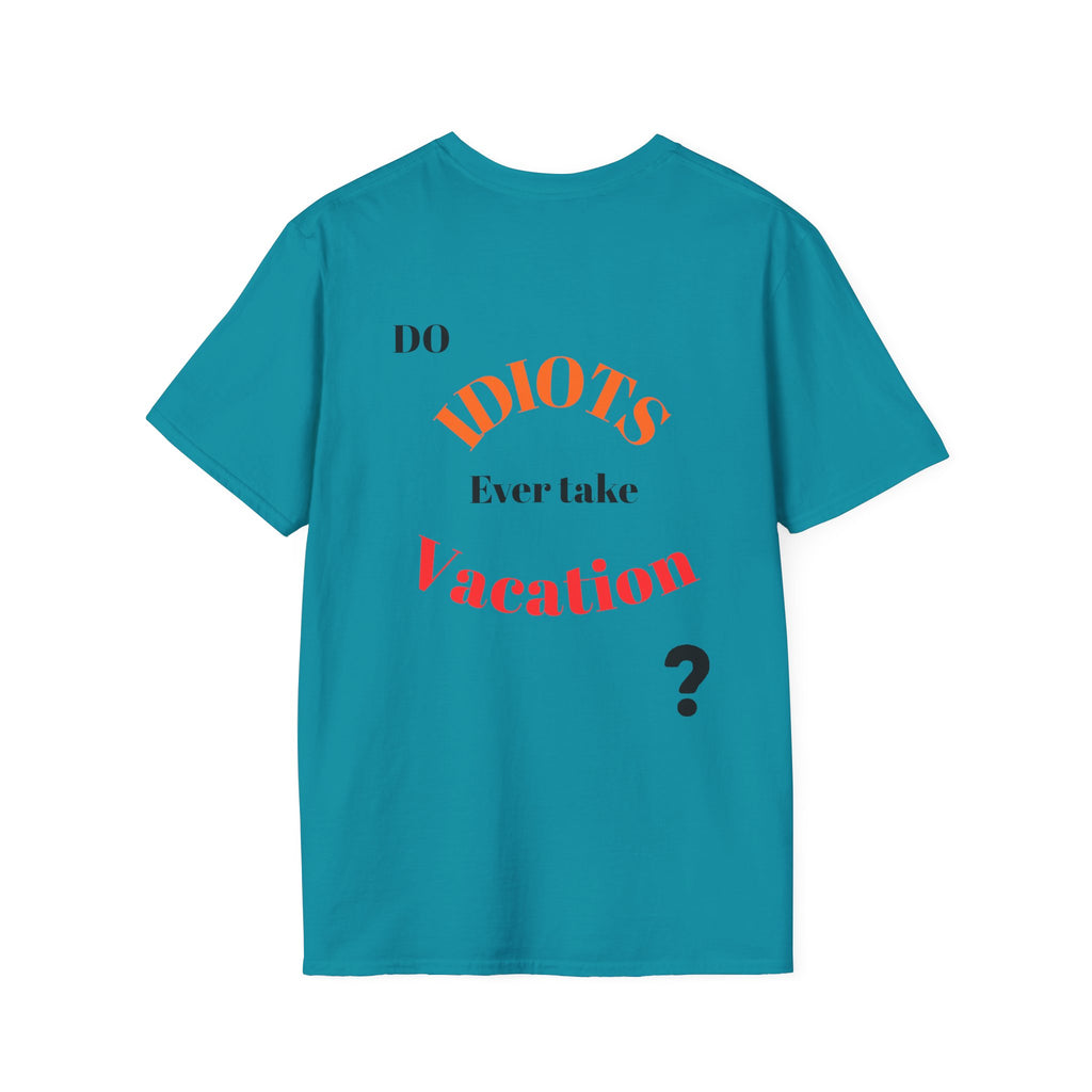Funny Sarcastic Crew Neck T-Shirt | Do Idiots Take Vacation Graphic Tee