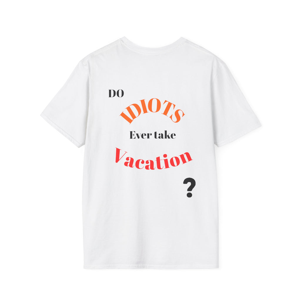 Funny Sarcastic Crew Neck T-Shirt | Do Idiots Take Vacation Graphic Tee