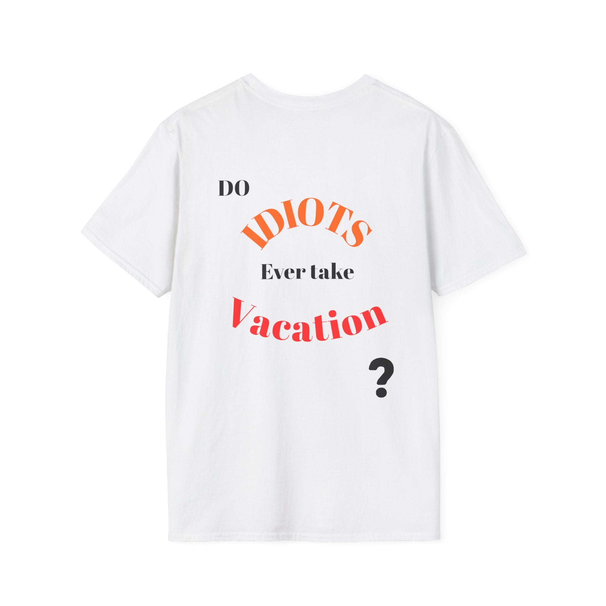 Funny Sarcastic Crew Neck T-Shirt | Do Idiots Take Vacation Graphic Tee